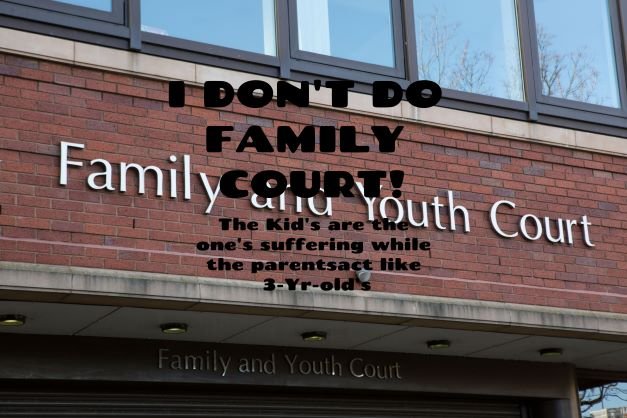 A sign on the side of a building that says i don 't do family court.